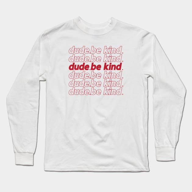 Dude Be Kind Masks Long Sleeve T-Shirt by gabrielakaren
